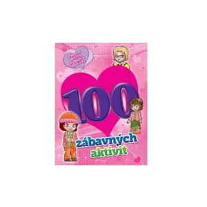 100 zábavných aktivit - dívky – neuveden